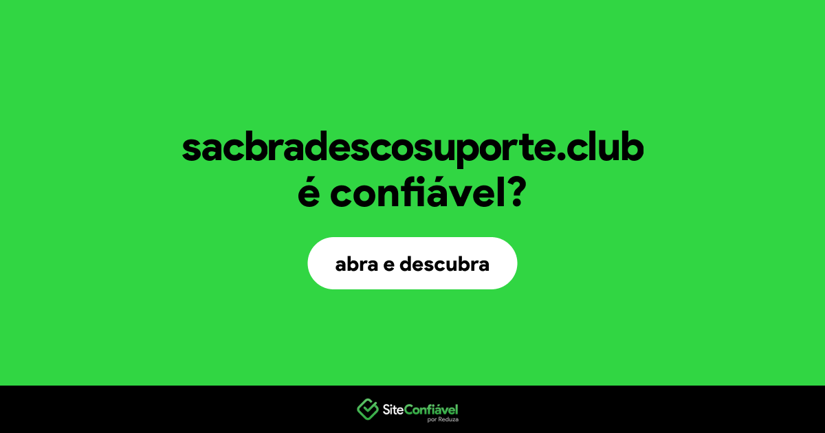O site sacbradescosuporte.club é confiável?