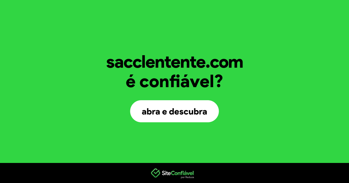 O site sacclentente.com é confiável?