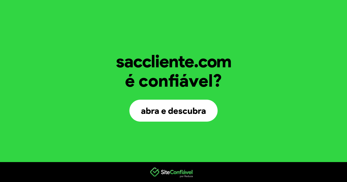 O site saccliente.com é confiável?