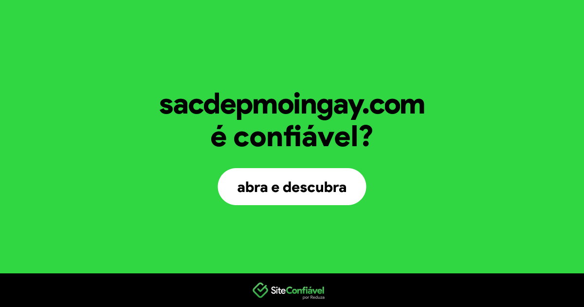 O site sacdepmoingay.com é confiável?