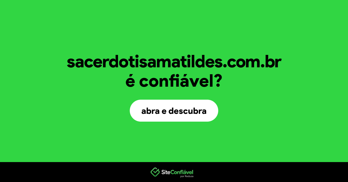 O site sacerdotisamatildes.com.br é confiável?