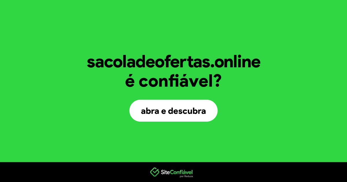O site sacoladeofertas.online é confiável?