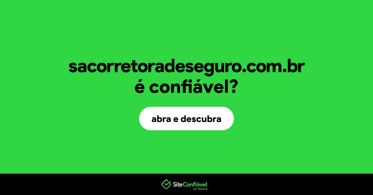O site sacorretoradeseguro.com.br é confiável?
