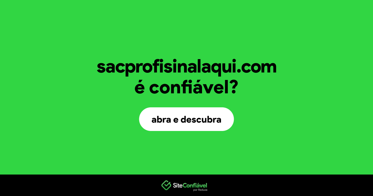 O site sacprofisinalaqui.com é confiável?