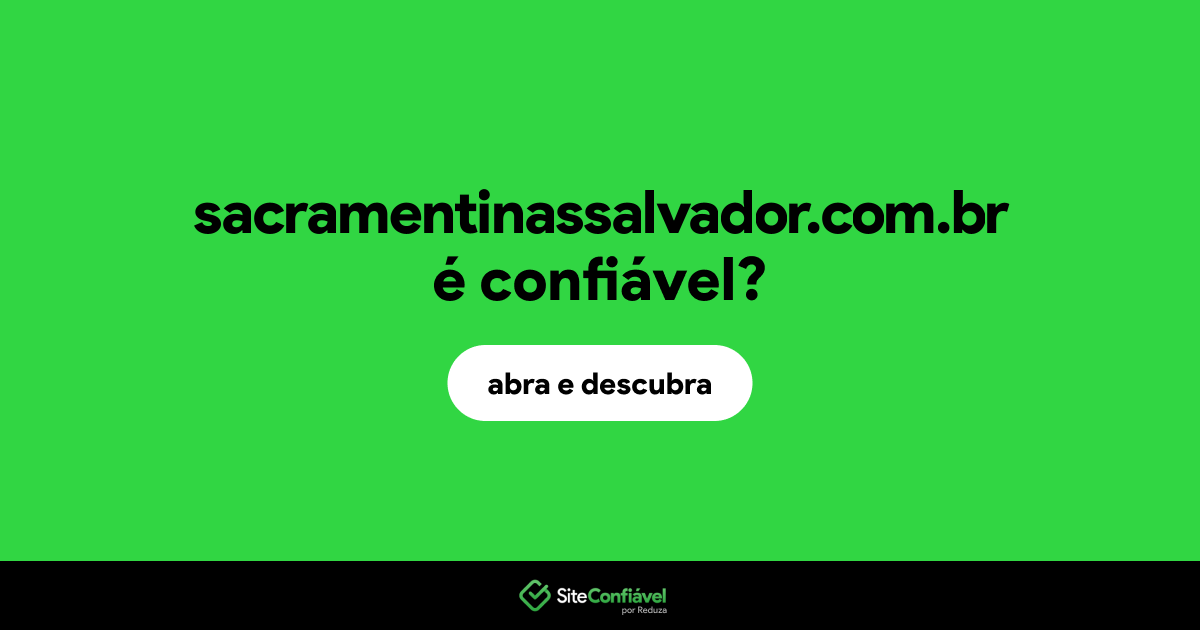 O site sacramentinassalvador.com.br é confiável?