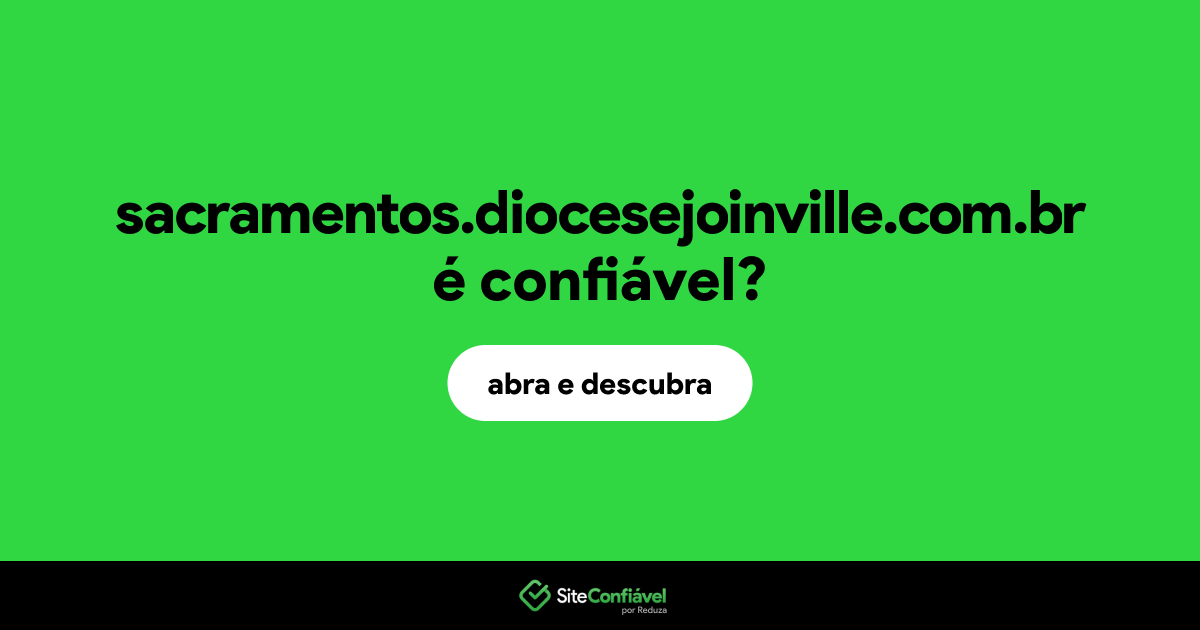 O site sacramentos.diocesejoinville.com.br é confiável?