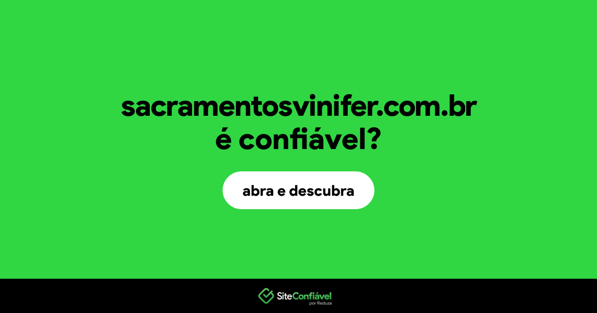 O site sacramentosvinifer.com.br é confiável?