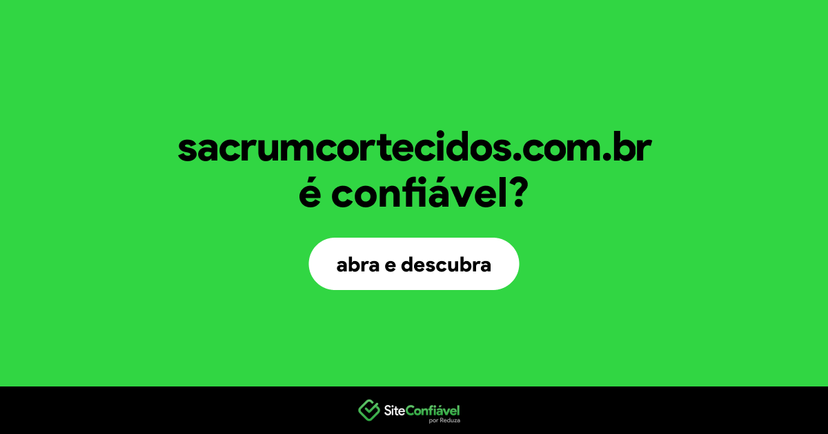 O site sacrumcortecidos.com.br é confiável?