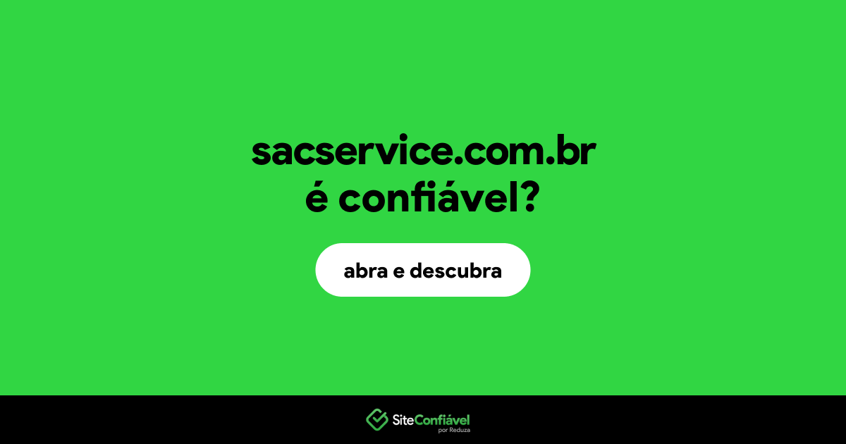 O site sacservice.com.br é confiável?