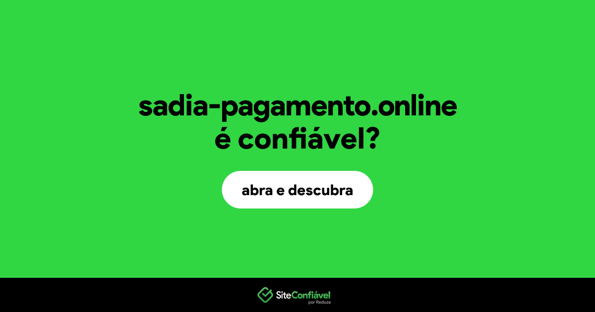 O site sadia-pagamento.online é confiável?