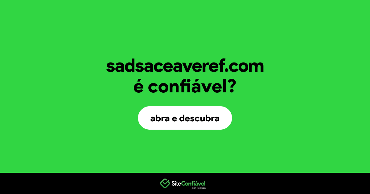 O site sadsaceaveref.com é confiável?