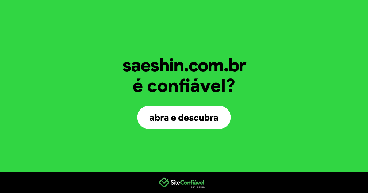 O site saeshin.com.br é confiável?