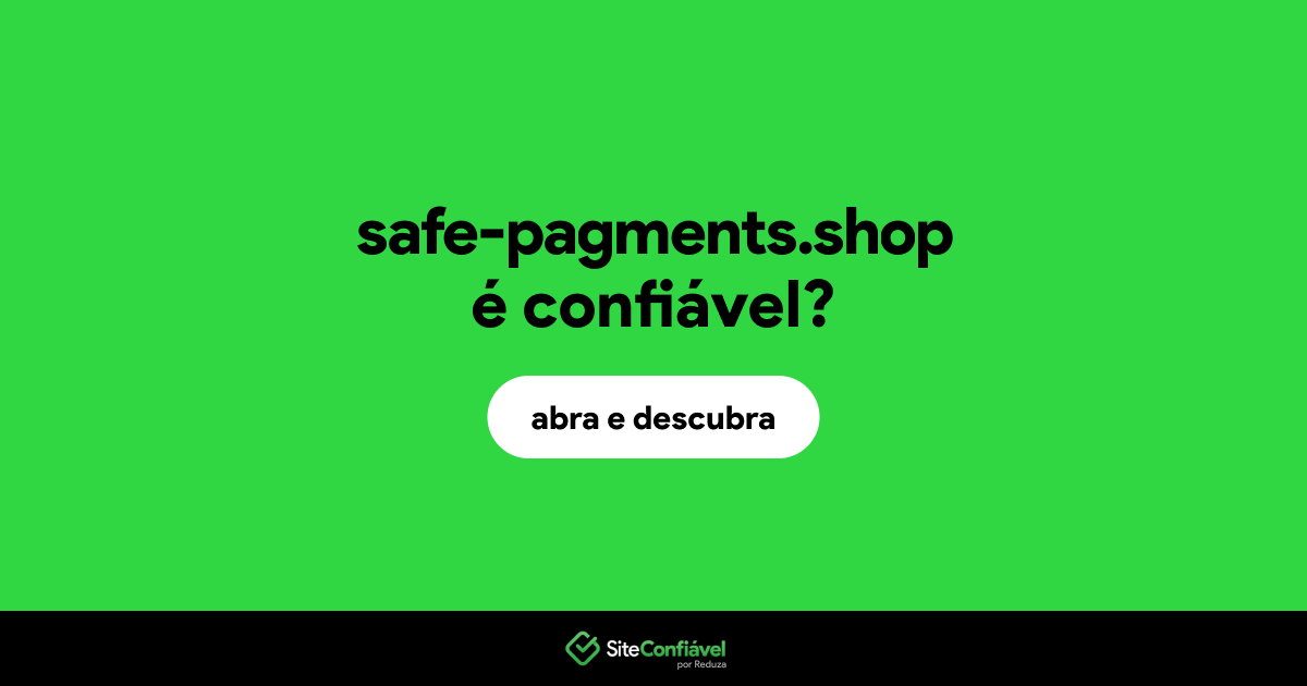 O site safe-pagments.shop é confiável?