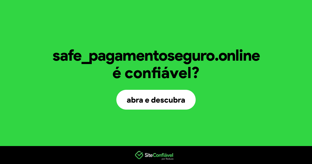 O site safe_pagamentoseguro.online é confiável?
