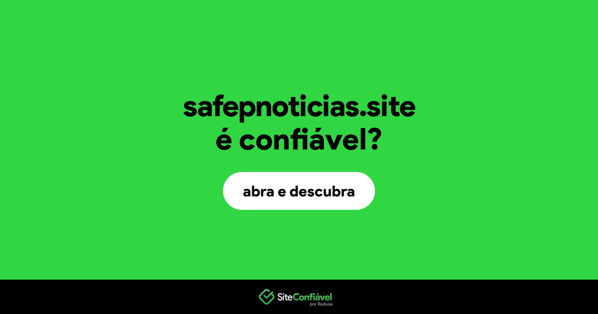 O site safepnoticias.site é confiável?