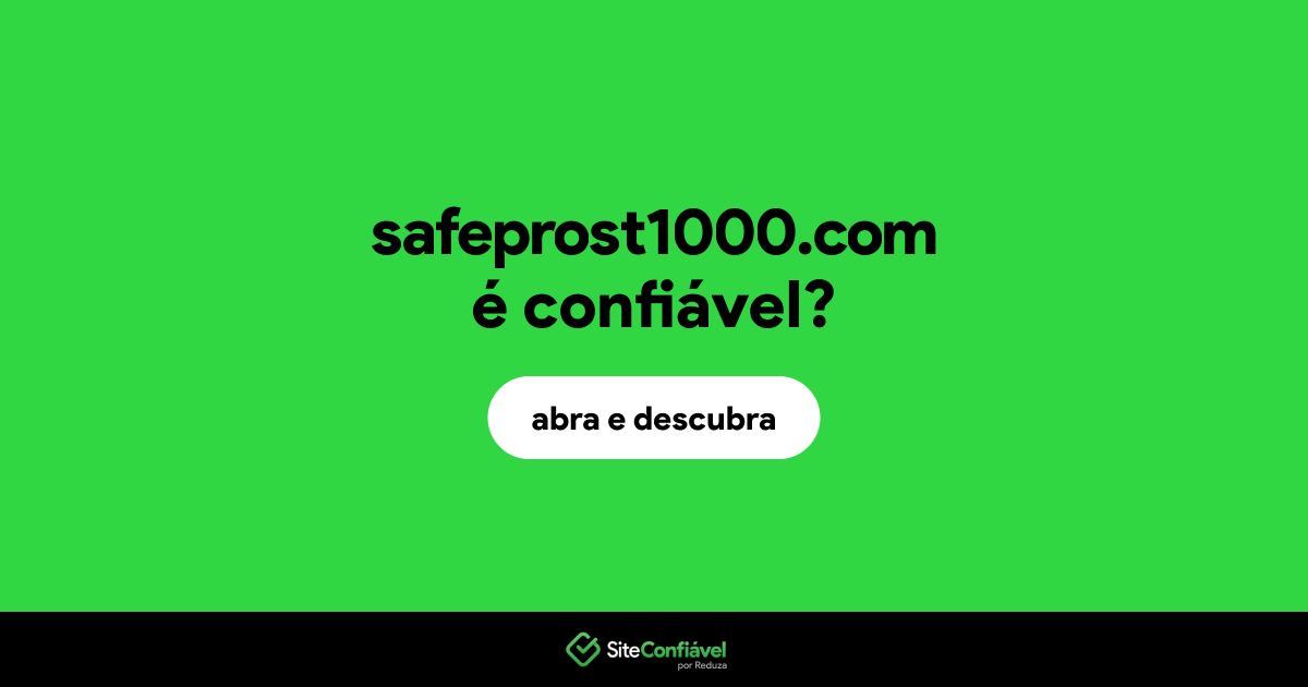 O site safeprost1000.com é confiável?