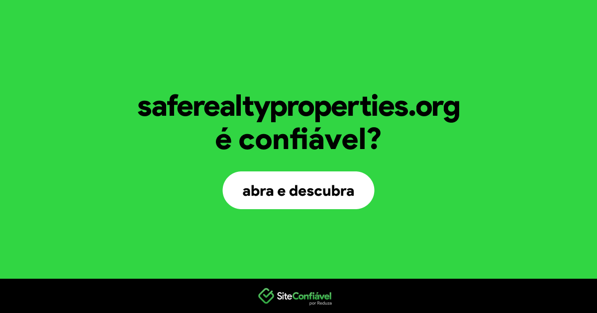 O site saferealtyproperties.org é confiável?