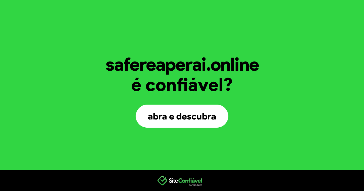 O site safereaperai.online é confiável?
