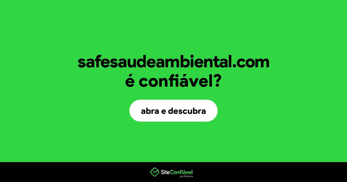 O site safesaudeambiental.com é confiável?