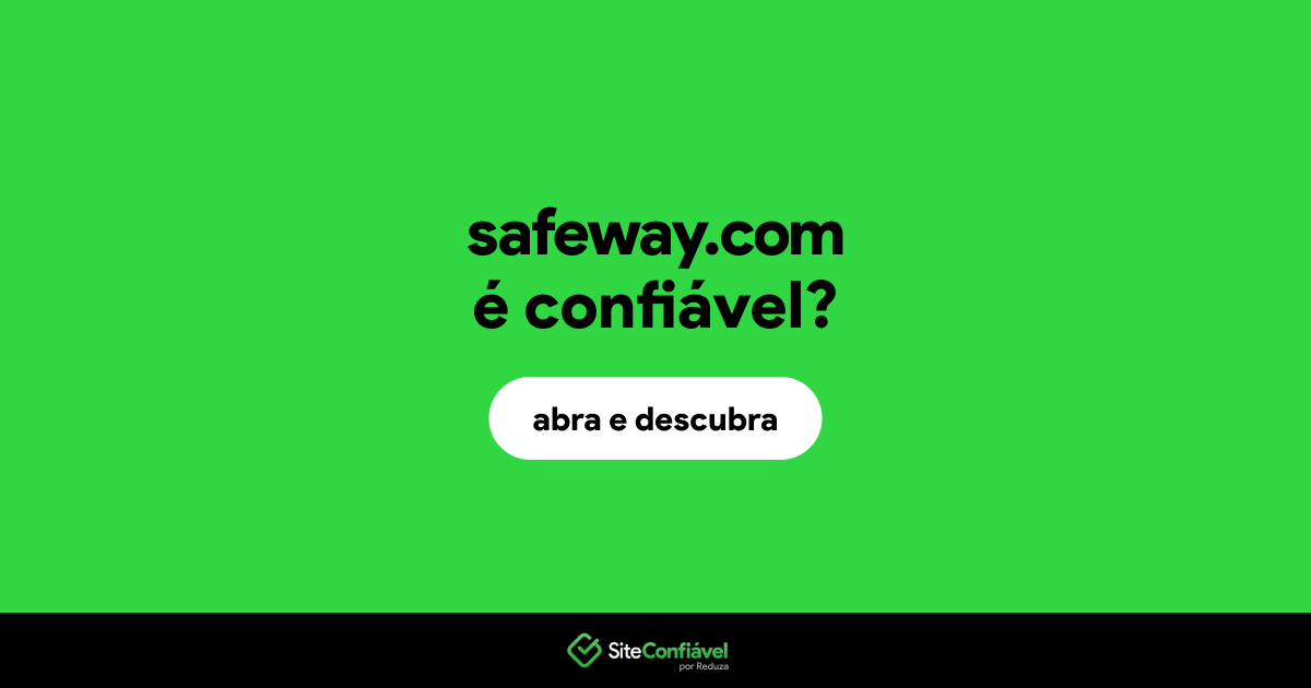 O site safeway.com é confiável?