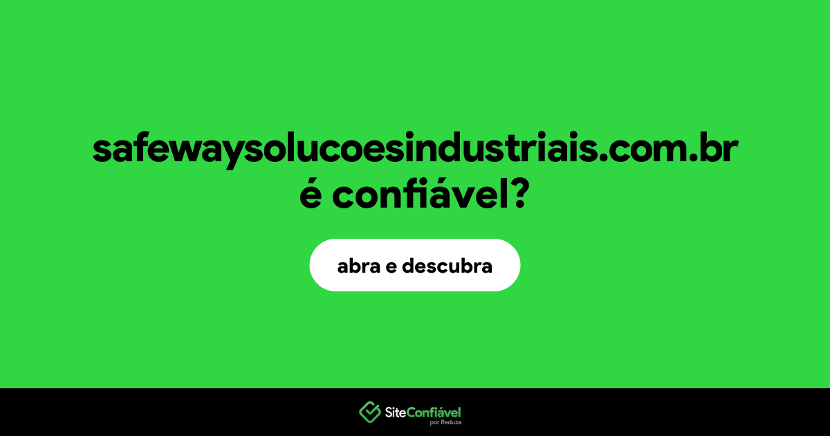 O site safewaysolucoesindustriais.com.br é confiável?