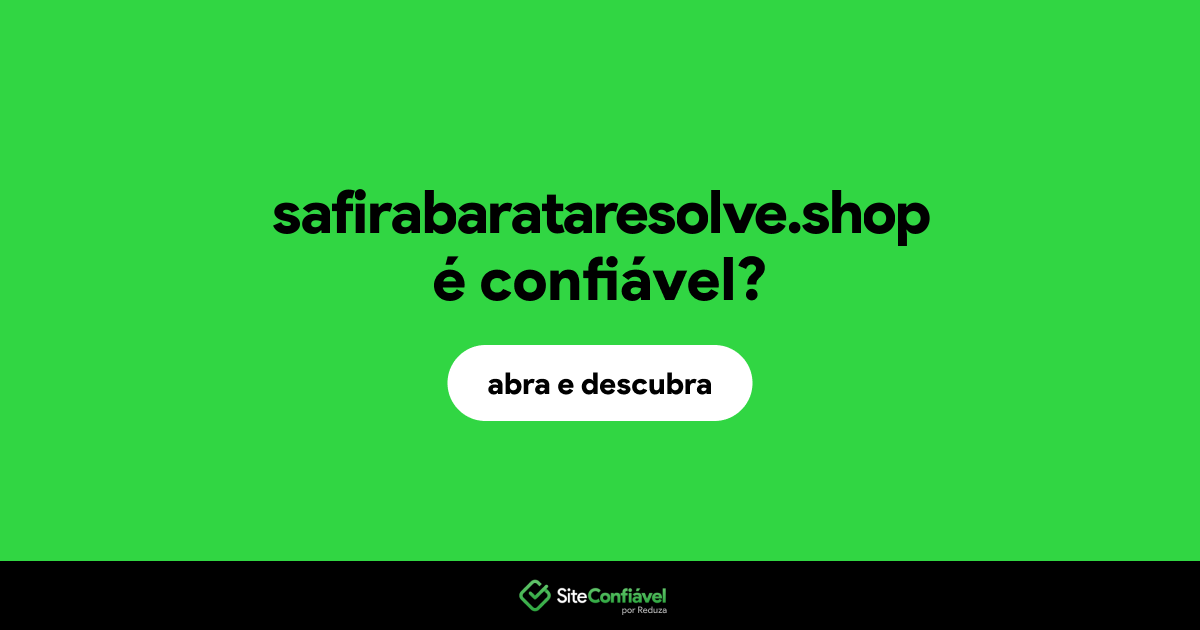 O site safirabarataresolve.shop é confiável?