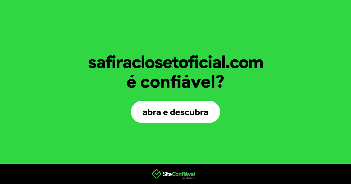 O site safiraclosetoficial.com é confiável?