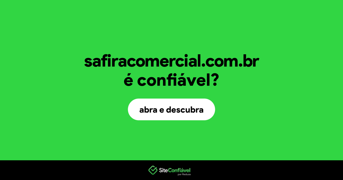 O site safiracomercial.com.br é confiável?