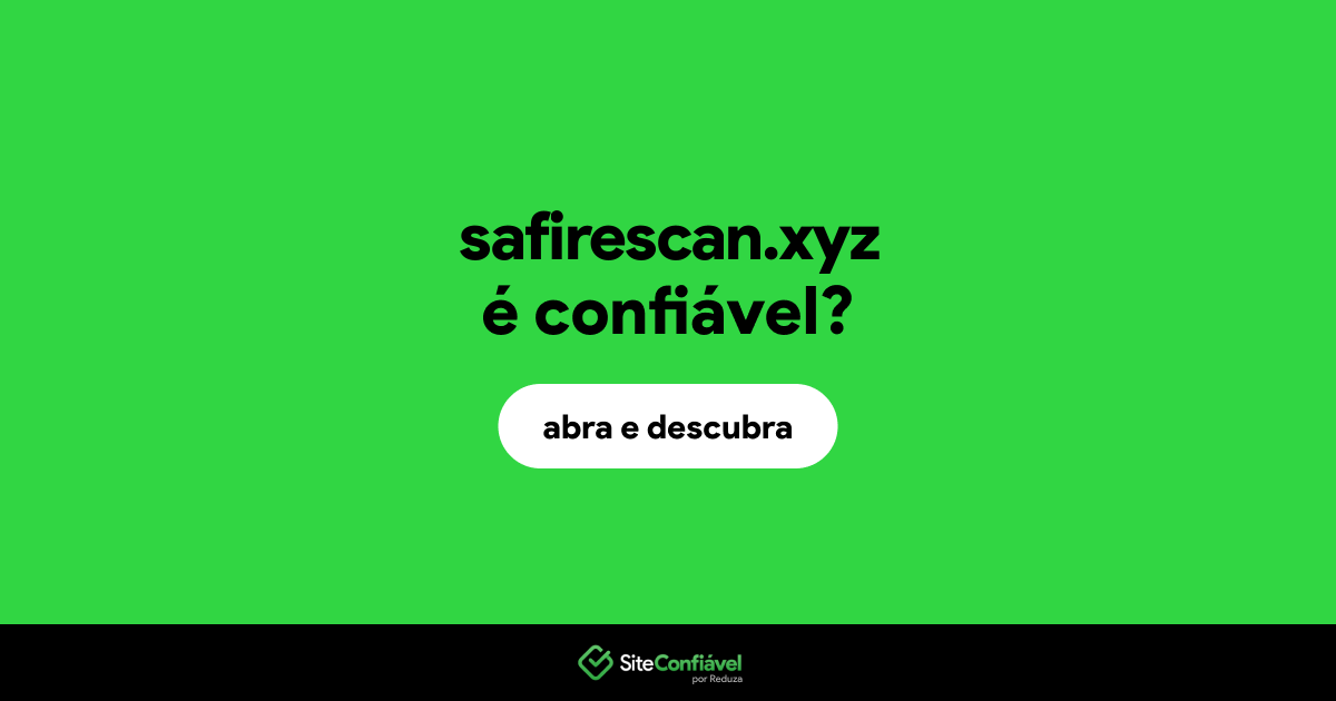O site safirescan.xyz é confiável?