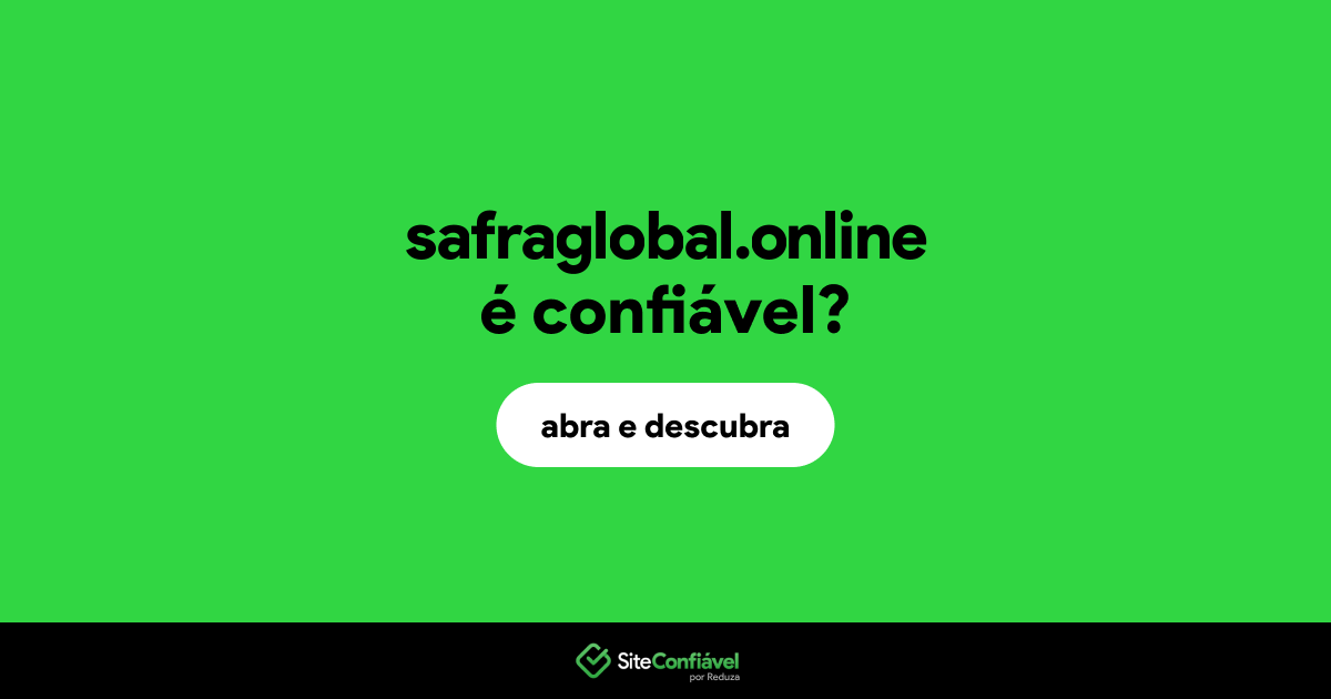 O site safraglobal.online é confiável?