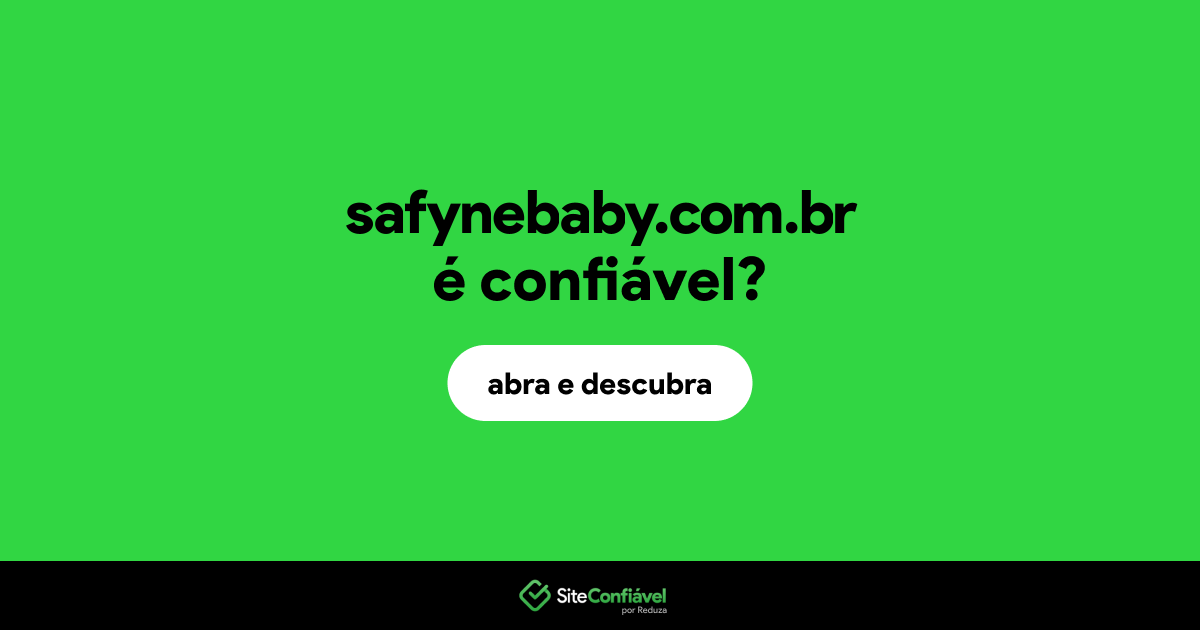 O site safynebaby.com.br é confiável?