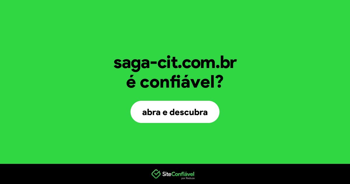 O site saga-cit.com.br é confiável?