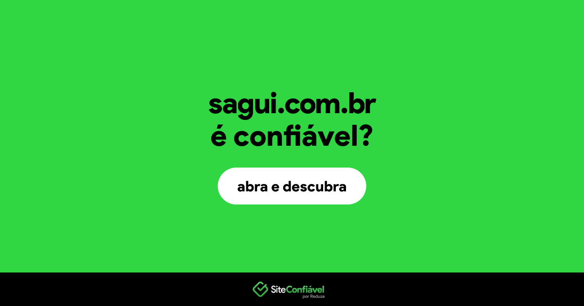 O site sagui.com.br é confiável?