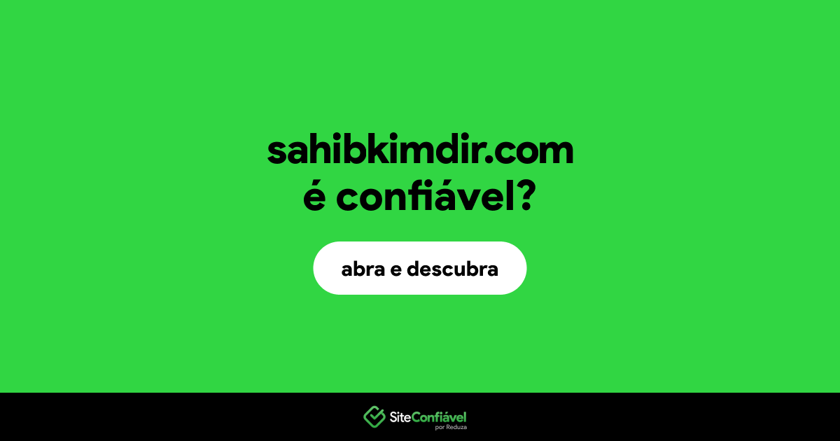 O site sahibkimdir.com é confiável?