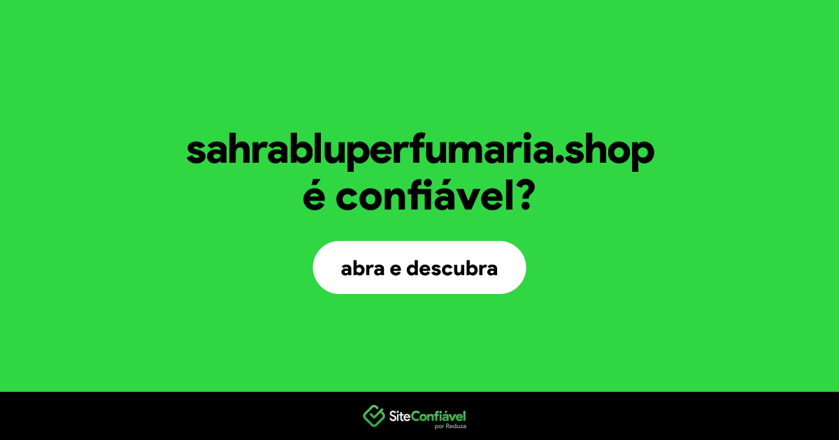 O site sahrabluperfumaria.shop é confiável?