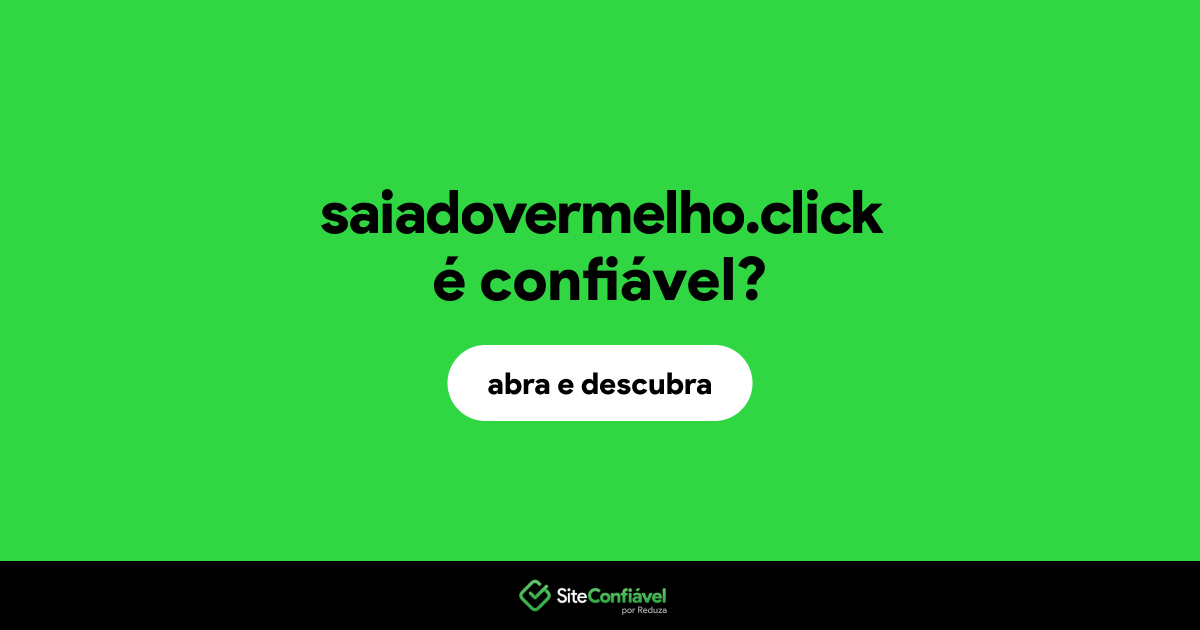 O site saiadovermelho.click é confiável?