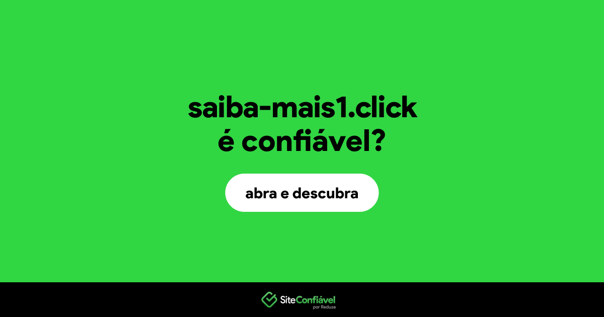 O site saiba-mais1.click é confiável?