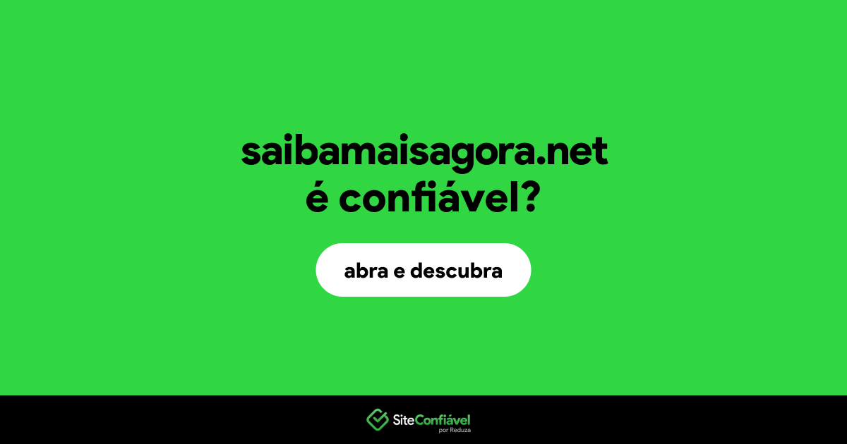 O site saibamaisagora.net é confiável?