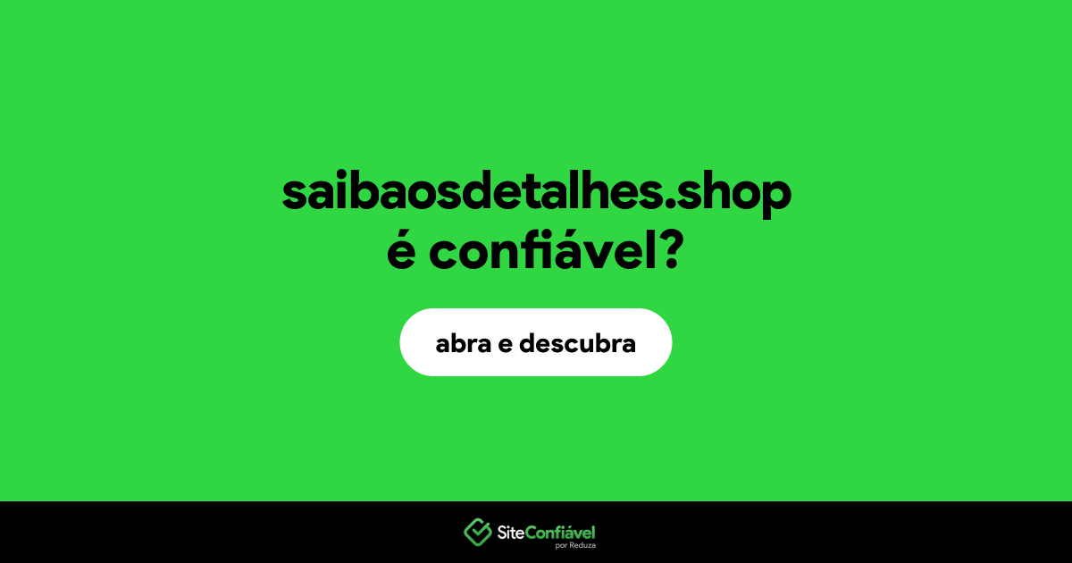 O site saibaosdetalhes.shop é confiável?