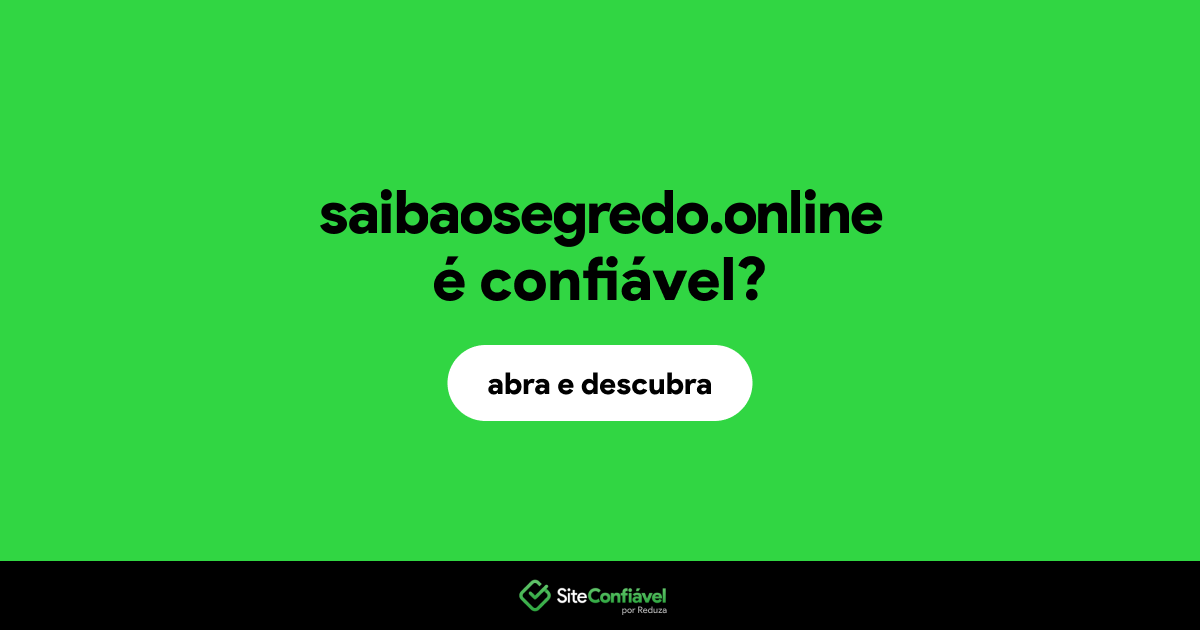O site saibaosegredo.online é confiável?