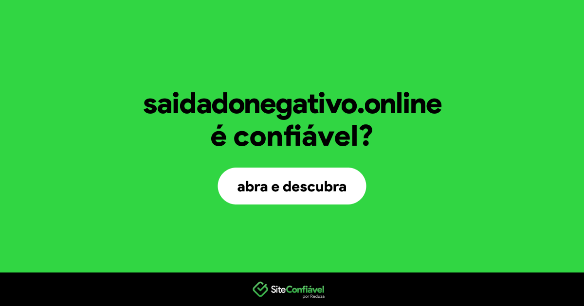 O site saidadonegativo.online é confiável?