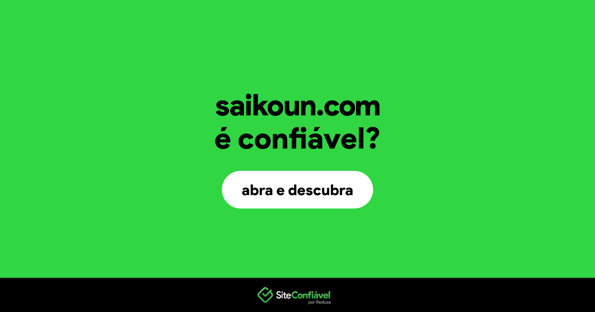 O site saikoun.com é confiável?