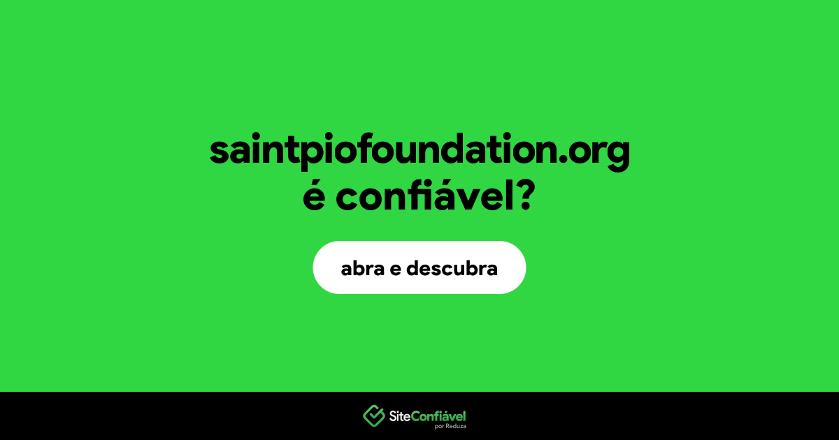 O site saintpiofoundation.org é confiável?