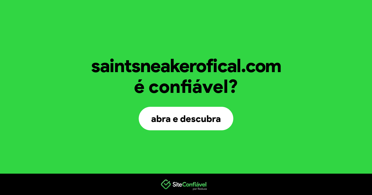 O site saintsneakerofical.com é confiável?