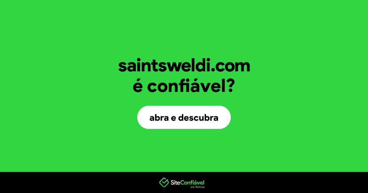 O site saintsweldi.com é confiável?