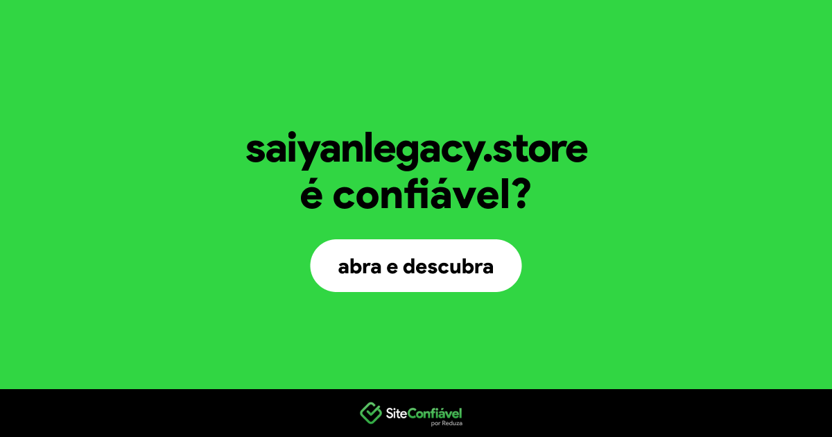 O site saiyanlegacy.store é confiável?