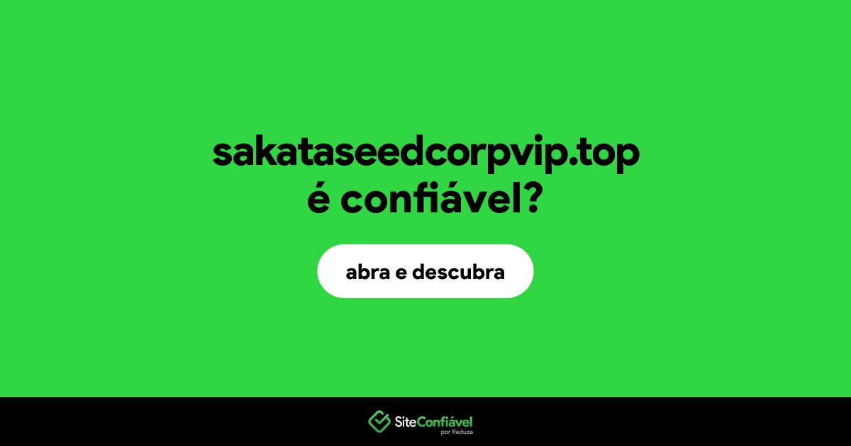O site sakataseedcorpvip.top é confiável?