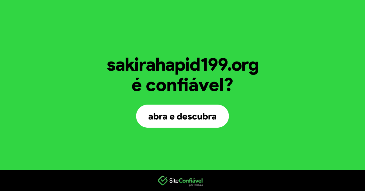 O site sakirahapid199.org é confiável?