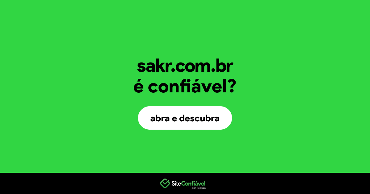O site sakr.com.br é confiável?