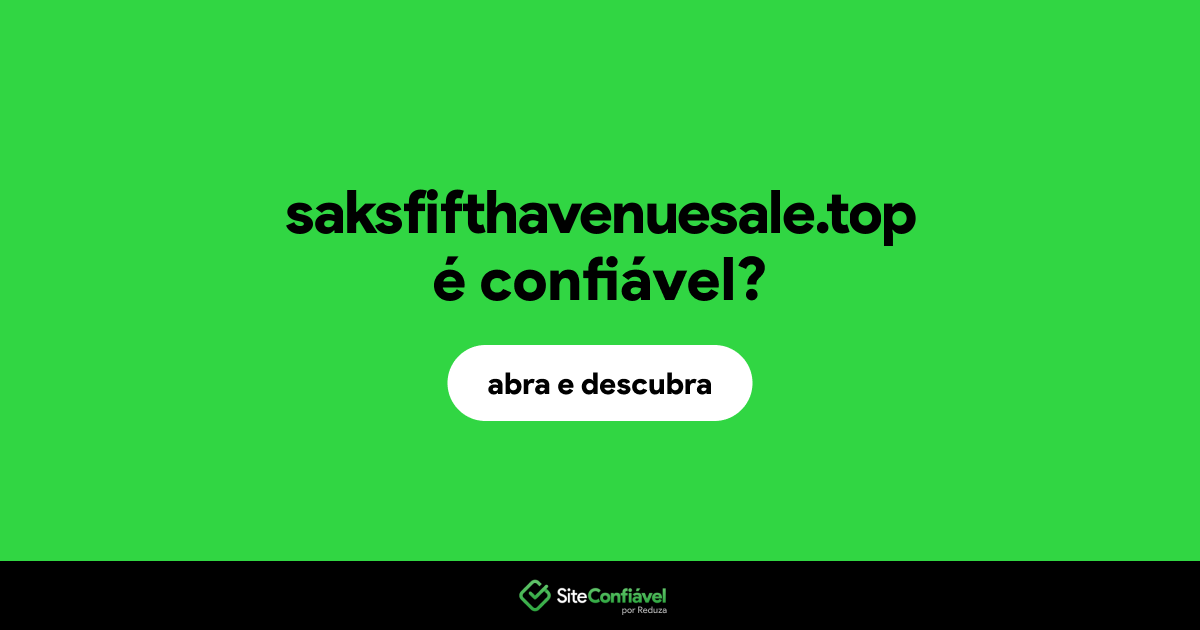 O site saksfifthavenuesale.top é confiável?